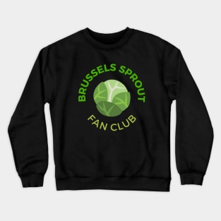 Brussels Sprout Fan Club Crewneck Sweatshirt